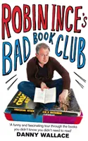 El Club de los Libros Malos de Robin Ince - La búsqueda de un hombre para descubrir los libros que el gusto olvidó - Robin Ince's Bad Book Club - One man's quest to uncover the books that taste forgot