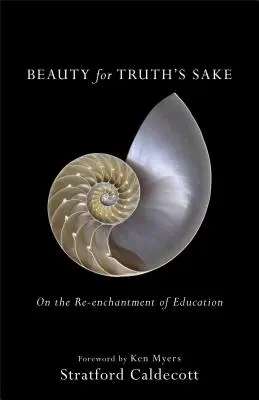 La belleza por la verdad: Sobre el reencantamiento de la educación - Beauty for Truth's Sake: On the Re-Enchantment of Education