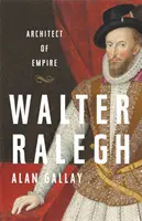 Walter Ralegh: Arquitecto del Imperio - Walter Ralegh: Architect of Empire