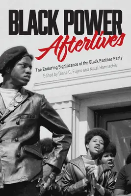 El poder negro después de la muerte: La trascendencia perdurable del Partido de las Panteras Negras - Black Power Afterlives: The Enduring Significance of the Black Panther Party