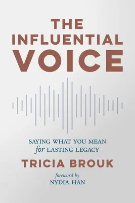 La voz influyente: decir lo que se quiere decir para un legado duradero - The Influential Voice: Saying What You Mean for Lasting Legacy