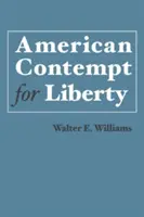 El desprecio americano por la libertad - American Contempt for Liberty