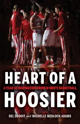 El corazón de un Hoosier: Un año de inspiración del baloncesto masculino de la UI - Heart of a Hoosier: A Year of Inspiration from Iu Men's Basketball