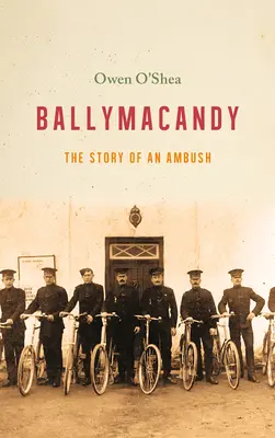 Ballymacandy: La historia de una emboscada en Kerry - Ballymacandy: The Story of a Kerry Ambush