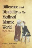 Diferencia y discapacidad en el mundo islámico medieval: Cuerpos asolados - Difference and Disability in the Medieval Islamic World: Blighted Bodies