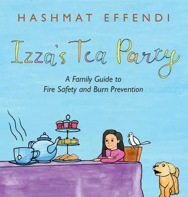 La fiesta del té de Izza: Guía familiar de seguridad contra incendios y prevención de quemaduras - Izza's Tea Party: A Family Guide to Fire Safety and Burn Prevention