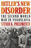 El nuevo desorden de Hitler - La Segunda Guerra Mundial en Yugoslavia - Hitler's New Disorder - The Second World War in Yugoslavia