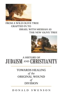 Historia del Judaísmo y del Cristianismo: Hacia la curación de la herida original de la división - A History of Judaism and Christianity: Towards Healing of the Original Wound of Division