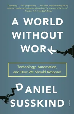 Un mundo sin trabajo: Tecnología, automatización y cómo debemos responder - A World Without Work: Technology, Automation, and How We Should Respond