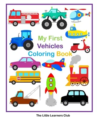 Mis Primeros Vehículos para Colorear - 29 Sencillas Páginas de Vehículos para Colorear para Niños Pequeños - My First Vehicles Coloring Book - 29 Simple Vehicle Coloring Pages for Toddlers
