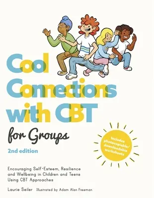 Cool Connections with CBT for Groups, 2ª edición: Cómo fomentar la autoestima, la resiliencia y el bienestar en niños y adolescentes utilizando enfoques de TCC - Cool Connections with CBT for Groups, 2nd Edition: Encouraging Self-Esteem, Resilience and Wellbeing in Children and Teens Using CBT Approaches