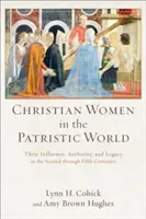 Mujeres cristianas en el mundo patrístico: Su influencia, autoridad y legado entre los siglos II y V - Christian Women in the Patristic World: Their Influence, Authority, and Legacy in the Second Through Fifth Centuries