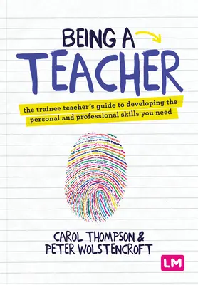 Ser Profesor: La guía del profesor en formación para desarrollar las habilidades personales y profesionales que necesita - Being a Teacher: The Trainee Teacher′s Guide to Developing the Personal and Professional Skills You Need