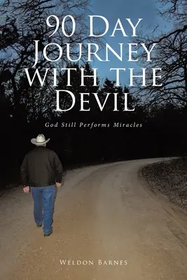 Viaje de 90 días con el Diablo: Dios sigue haciendo milagros - 90 Day Journey with the Devil: God Still Performs Miracles