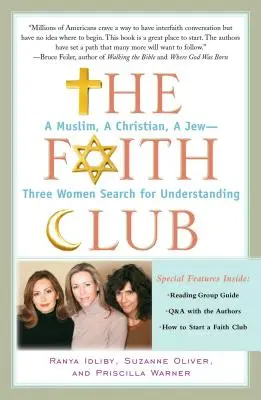 El club de la fe: Una musulmana, una cristiana, una judía: tres mujeres en busca de entendimiento - The Faith Club: A Muslim, a Christian, a Jew-- Three Women Search for Understanding