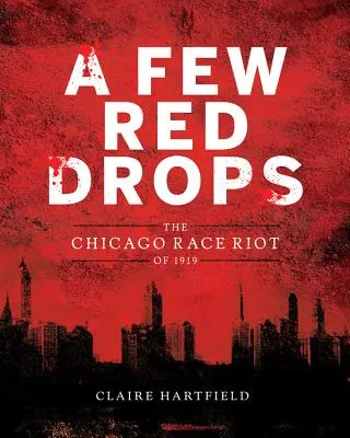 Unas gotas rojas: El motín racial de Chicago de 1919 - A Few Red Drops: The Chicago Race Riot of 1919