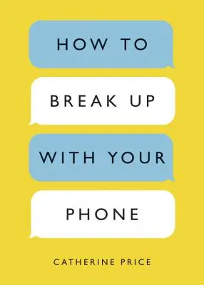 Cómo romper con el teléfono: El plan de 30 días para recuperar tu vida - How to Break Up with Your Phone: The 30-Day Plan to Take Back Your Life