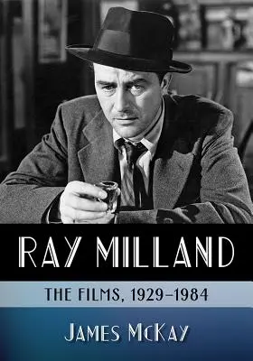 Ray Milland: Las películas, 1929-1984 - Ray Milland: The Films, 1929-1984