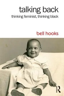 Devolver la palabra: Pensar feminista, pensar negro - Talking Back: Thinking Feminist, Thinking Black