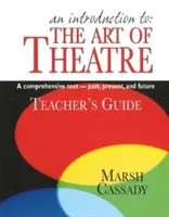 Introducción a: El Arte del Teatro: A Comprehensive Text--Past, Present, and Future (en inglés) - An Introduction To: The Art of Theatre: A Comprehensive Text--Past, Present, and Future