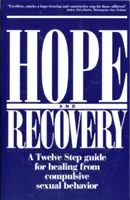 Esperanza y recuperación: Guía de Doce Pasos para curarse de la conducta sexual compulsiva - Hope and Recovery: A Twelve Step Guide for Healing from Compulsive Sexual Behavior