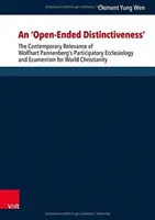 La relevancia contemporánea de la eclesiología participativa y el ecumenismo de Wolfhart Pannenberg para el cristianismo mundial. - An 'Open-Ended Distinctiveness': The Contemporary Relevance of Wolfhart Pannenberg's Participatory Ecclesiology and Ecumenism for World Christianity