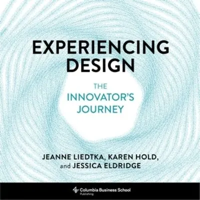 Experimentar el diseño: El viaje del innovador - Experiencing Design: The Innovator's Journey