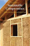 Compromisos sostenibles: Una yurta, una casa de balas de paja y la vida ecológica - Sustainable Compromises: A Yurt, a Straw Bale House, and Ecological Living