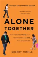 Juntos a solas: Por qué esperamos más de la tecnología y menos los unos de los otros - Alone Together: Why We Expect More from Technology and Less from Each Other