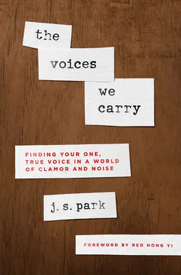 Las voces que llevamos: Cómo encontrar tu única y verdadera voz en un mundo de clamor y ruido - The Voices We Carry: Finding Your One True Voice in a World of Clamor and Noise