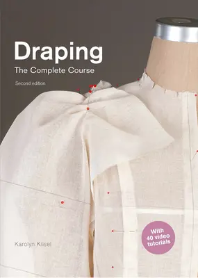 Drapeado: El curso completo: Segunda edición - Draping: The Complete Course: Second Edition