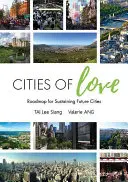 Ciudades del amor: Hoja de ruta para sostener las ciudades del futuro - Cities of Love: Roadmap for Sustaining Future Cities