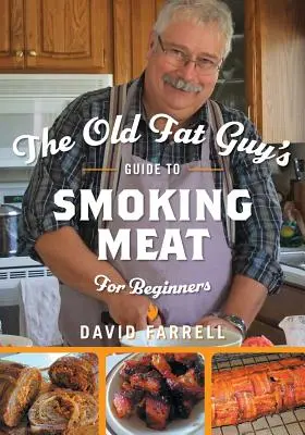 Guía del viejo gordo para ahumar carne para principiantes - The Old Fat Guy's Guide to Smoking Meat for Beginners