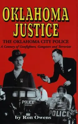 La justicia de Oklahoma: Un siglo de pistoleros, gángsters y terroristas - Oklahoma Justice: A Century of Gunfighters, Gangsters and Terrorists