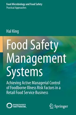 Sistemas de gestión de la seguridad alimentaria: Lograr un control activo por parte de la dirección de los factores de riesgo de enfermedades transmitidas por los alimentos en una empresa minorista de servicios alimentarios - Food Safety Management Systems: Achieving Active Managerial Control of Foodborne Illness Risk Factors in a Retail Food Service Business