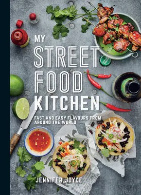 Mi cocina callejera: Sabores rápidos y fáciles de todo el mundo - My Street Food Kitchen: Fast and Easy Flavours from Around the World