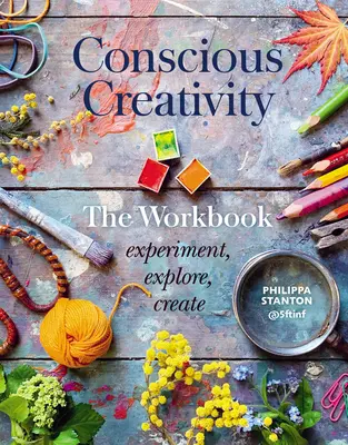 Creatividad consciente: El Cuaderno de Trabajo: Experimenta, Explora, Crea - Conscious Creativity: The Workbook: Experiment, Explore, Create