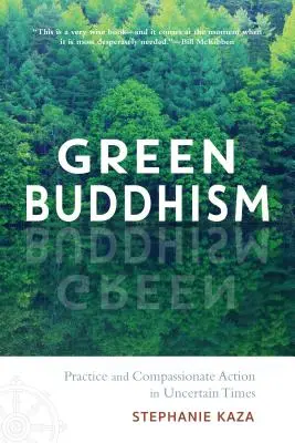 Budismo verde: Práctica y acción compasiva en tiempos inciertos - Green Buddhism: Practice and Compassionate Action in Uncertain Times