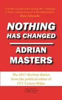 Nada ha cambiado - Los diarios de las elecciones de 2017 - Nothing Has Changed - The 2017 Election Diaries