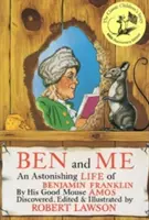 Ben y yo: Una asombrosa vida de Benjamin Franklin por su buen ratón Amos - Ben and Me: An Astonishing Life of Benjamin Franklin by His Good Mouse Amos