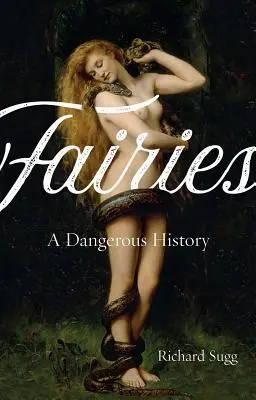 Hadas: Una historia peligrosa - Fairies: A Dangerous History