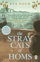 Gatos callejeros de Homs - Una novela poderosa y conmovedora inspirada en una historia real - Stray Cats of Homs - A powerful, moving novel inspired by a true story