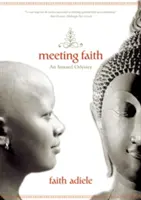 Encuentro con la fe: Los diarios del bosque de una monja budista negra - Meeting Faith: The Forest Journals of a Black Buddhist Nun