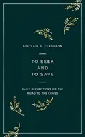 Buscar y salvar: Reflexiones diarias sobre el camino de la cruz - To Seek and to Save: Daily Reflections on the Road to the Cross