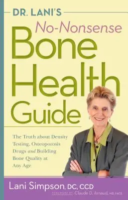 Guía de la Dra. Lani para la salud ósea: La verdad sobre las pruebas de densidad, los medicamentos para la osteoporosis y la calidad de los huesos a cualquier edad. - Dr. Lani's No-Nonsense Bone Health Guide: The Truth about Density Testing, Osteoporosis Drugs, and Building Bone Quality at Any Age