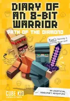 Diario de un guerrero de 8 bits: Path of the Diamond, 4: Una Aventura No Oficial de Minecraft - Diary of an 8-Bit Warrior: Path of the Diamond, 4: An Unofficial Minecraft Adventure