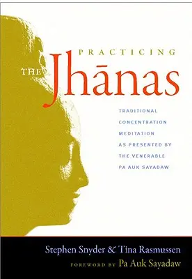 Practicando los Jhanas: La Meditación de Concentración Tradicional Presentada por el Venerable Pa Auk Sayada W - Practicing the Jhanas: Traditional Concentration Meditation as Presented by the Venerable Pa Auk Sayada W