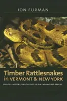 La serpiente de cascabel de Vermont y Nueva York: Biología, historia y destino de una especie en peligro de extinción - Timber Rattlesnakes in Vermont & New York: Biology, History, and the Fate of an Endangered Species