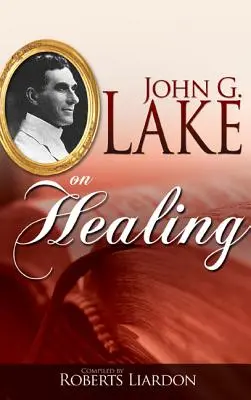 John G. Lake sobre Sanación - John G. Lake on Healing