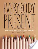 Todos presentes: Mindfulness en la educación - Everybody Present: Mindfulness in Education